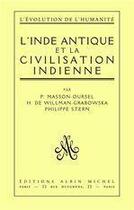 Couverture du livre « L'Inde antique et la civilisation indienne » de Paul Masson-Oursel et Philippe Stern et Helena De Willman Grabowska aux éditions Albin Michel