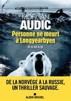 Couverture du livre « Personne ne meurt à Longyearbyen » de Morgan Audic aux éditions Albin Michel