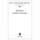 Couverture du livre « Descartes inutile et incertain » de Jean-Francois Revel aux éditions Stock