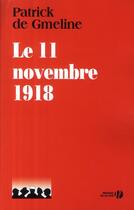 Couverture du livre « Le 11 novembre 1918 » de Patrick De Gmeline aux éditions Presses De La Cite