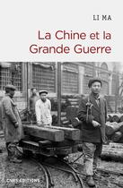 Couverture du livre « La Chine et la Grande Guerre » de Ma Li aux éditions Cnrs