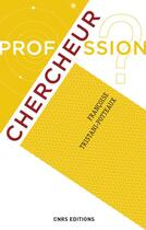 Couverture du livre « Profession ? chercheur » de Francoise Tristani-Potteaux aux éditions Cnrs