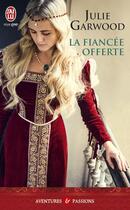 Couverture du livre « La fiancee offerte » de Julie Garwood aux éditions J'ai Lu