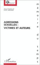 Couverture du livre « Agressions sexuelles : victimes et auteurs » de Evry Archer aux éditions Editions L'harmattan
