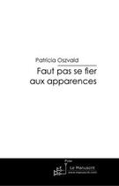 Couverture du livre « Faut pas se fier aux apparences » de Patricia Oszvald aux éditions Le Manuscrit