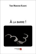 Couverture du livre « À la barre ! » de Yawo Mawufemo Kloukpo aux éditions Editions Du Net