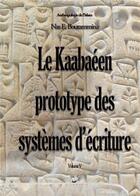 Couverture du livre « Le kaabaéen, prototype des systèmes d'écriture t.5 » de Nasr Eddine Boutammina aux éditions Books On Demand
