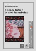 Couverture du livre « Science-fiction et mondes urbains » de Jerome Goffette aux éditions Books On Demand