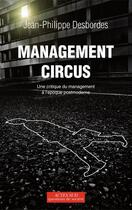 Couverture du livre « Management Circus ; une critique du management à l'époque postmoderne » de Jean-Philippe Desbordes aux éditions Editions Actes Sud