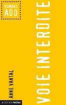 Couverture du livre « Voie interdite » de Anne Vantal aux éditions Editions Actes Sud