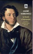 Couverture du livre « Le soleil d'Alexandre ; le cercle de Pouchkine, 1802-1841 » de Andre Markowicz aux éditions Actes Sud