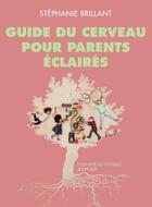 Couverture du livre « Guide du cerveau pour parents éclairés » de Stephanie Brillant aux éditions Actes Sud