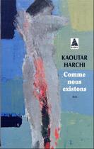 Couverture du livre « Comme nous existons » de Kaoutar Harchi aux éditions Actes Sud