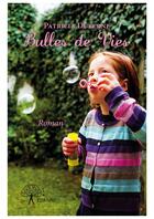Couverture du livre « Bulles de vies » de Patricia Duterne aux éditions Editions Edilivre