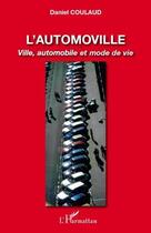 Couverture du livre « L'automoville ; ville, automobile et mode de vie » de Daniel Coulaud aux éditions Editions L'harmattan