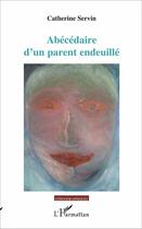 Couverture du livre « Abécédaire d'un parent endeuillé » de Catherine Servin aux éditions L'harmattan