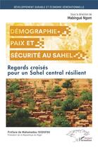 Couverture du livre « Démographie, paix et sécurite au Sahel ; regards croisés pour un Sahel central résilient » de Mabingue Ngom aux éditions L'harmattan
