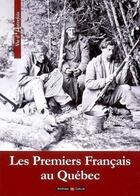 Couverture du livre « Premiers francais au quebec (les) » de Pilleul Gilbert aux éditions Archives Et Culture