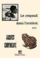 Couverture du livre « Le crapaud dans l'ornière » de Jacques Chopineaux aux éditions Velours