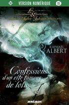 Couverture du livre « Confessions d'un elfe fumeur de lotus » de Raphael Albert aux éditions Editions Mnemos