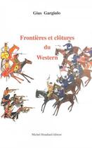 Couverture du livre « Frontières et clôtures du western » de Gius Gargiulo aux éditions Michel Houdiard