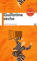 Couverture du livre « Guillotine sèche » de Rene Belbenoit aux éditions La Manufacture Des Livres