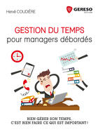 Couverture du livre « Gestion du temps pour managers débordés ; bien gérer son temps, c''est bien faire ce qui est important ! » de Herve Coudiere aux éditions Gereso