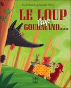 Couverture du livre « Le loup trop gourmand... » de Karine Quesada et Amandine Wanert aux éditions Mic Mac Editions