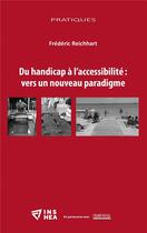 Couverture du livre « Du handicap à l'accessibilité : vers un nouveau paradigme » de Frederic Reichhart aux éditions Champ Social