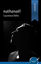 Couverture du livre « Nathanaël » de Laurence Delis aux éditions Ipagination Editions