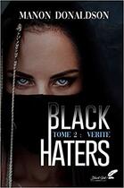 Couverture du livre « Black haters Tome 2 : vérité » de Donaldson Manon aux éditions Black Ink