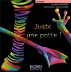 Couverture du livre « Juste une patte ! » de Aureline Lappert et Solanne Guigon aux éditions Echo Editions
