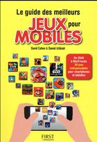 Couverture du livre « Le guide des meilleurs jeux pour mobiles » de Daniel Ichbiah aux éditions First Interactive