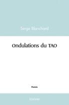 Couverture du livre « Ondulations du tao » de Serge Blanchard aux éditions Edilivre