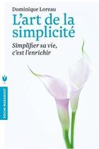 Couverture du livre « L'art de la simplicité ; simplifier sa vie, c'est l'enrichir » de Dominique Loreau aux éditions Marabout