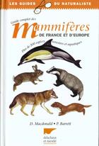 Couverture du livre « Guide Complet Des Mammiferes De France Et D'Europe » de Macdonald David aux éditions Delachaux & Niestle
