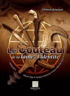 Couverture du livre « LE COUTEAU DE LA LAME A L'IDENTITE » de Thibaut Remusat aux éditions Crepin Leblond