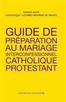 Couverture du livre « Guide de préparation au mariage interconfessionnel catholique et protestant » de  aux éditions Salvator