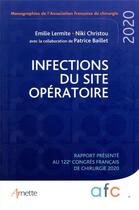 Couverture du livre « Infections du site opératoire ; rapport présenté au 122e congrés français de chirurgie 2020 » de Emilie Lermite et Niki Christou aux éditions Arnette