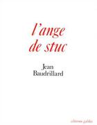 Couverture du livre « L'ange de Stuc » de Jean Baudrillard aux éditions Galilee