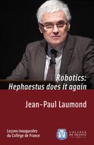 Couverture du livre « Robotics: Hephaestus does it again » de Jean-Paul Laumond aux éditions College De France