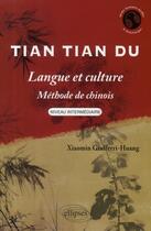 Couverture du livre « Tian tian du ; langue et culture ; méthode de chinois ; niveau intermediaire » de Giafferri-Huang X. aux éditions Ellipses