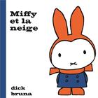 Couverture du livre « Miffy et la neige » de Dick Bruna aux éditions La Martiniere Jeunesse