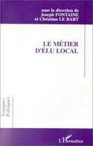 Couverture du livre « Le métier d'élu local » de Joseph Fontaine et Christian Le Bart aux éditions L'harmattan