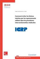 Couverture du livre « Comment éviter les lésions induites par les rayonnements utilisés dans les procédures interventionnelles médicales (Publication CIPR N° 85) » de  aux éditions Tec Et Doc