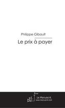 Couverture du livre « Le prix a payer » de Philippe Gibault aux éditions Le Manuscrit