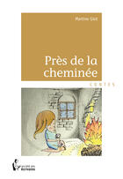 Couverture du livre « Près de la cheminée » de Martine Giot aux éditions Societe Des Ecrivains