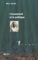 Couverture du livre « L'inconscient et le politique » de Marc Nacht aux éditions Eres