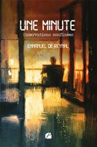 Couverture du livre « Une minute : observations confinées » de Emmanuel De Reynal aux éditions Editions Du Panthéon