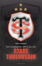 Couverture du livre « Dictionnaire officiel du Stade Toulousain » de Olivier Villepreux et Clement Ronin aux éditions Hugo Sport